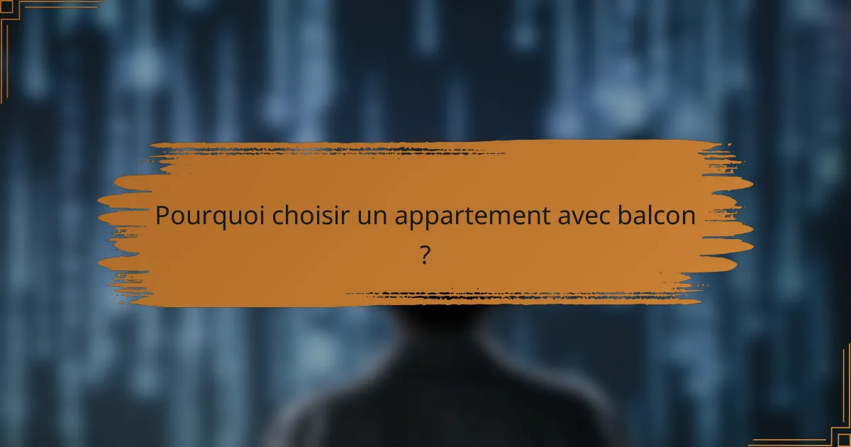 Pourquoi choisir un appartement avec balcon ?