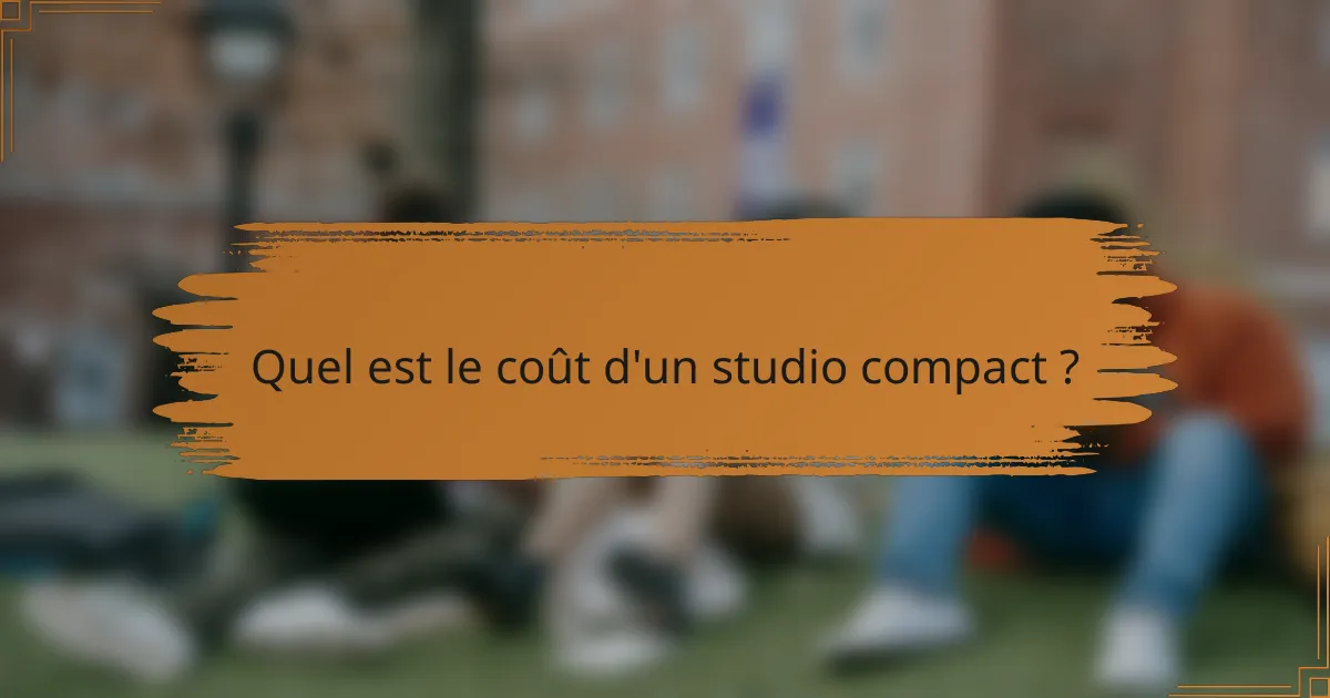 Quel est le coût d'un studio compact ?