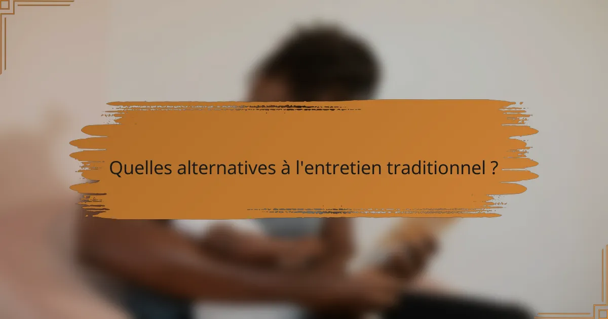 Quelles alternatives à l'entretien traditionnel ?