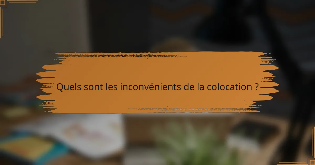 Quels sont les inconvénients de la colocation ?