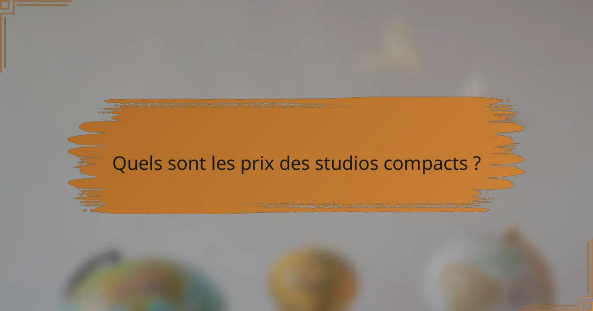 Quels sont les prix des studios compacts ?